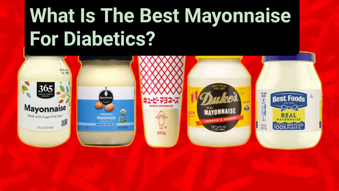 What Is the Best Mayonnaise for Diabetics? Low‑Carb