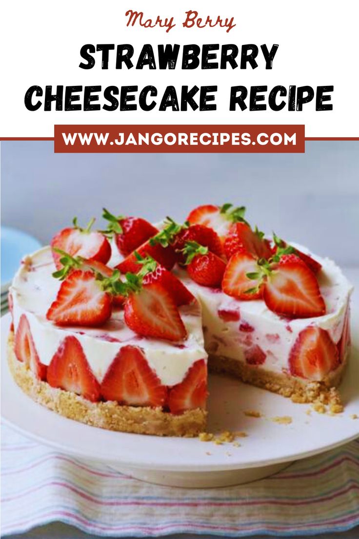 Mary Berry Strawberry Cheesecake No‑Bake Recipe & Tips